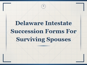 Delaware Intestate Succession Forms for Surviving Spouses